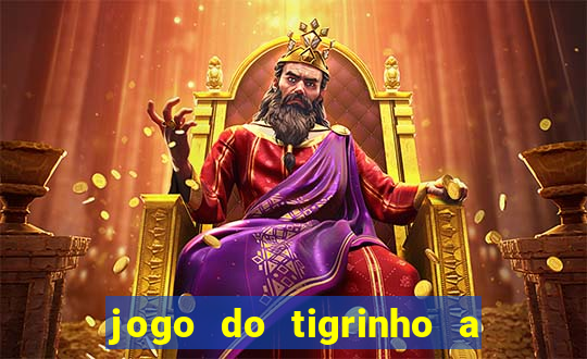 jogo do tigrinho a partir de r$ 1